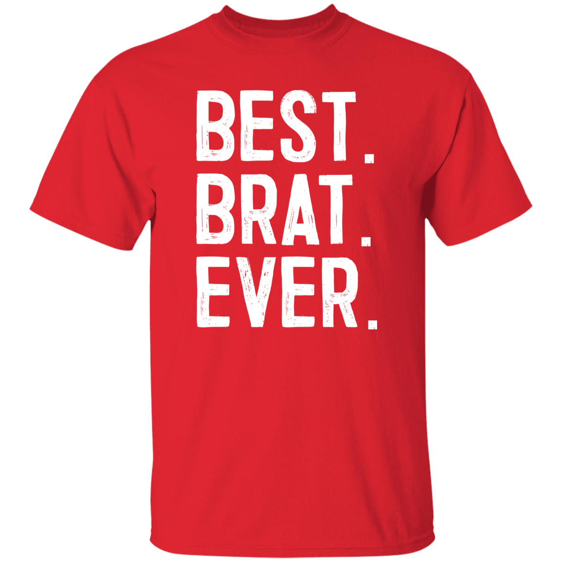 Best Brat Ever T-Shirts CustomCat Red S 