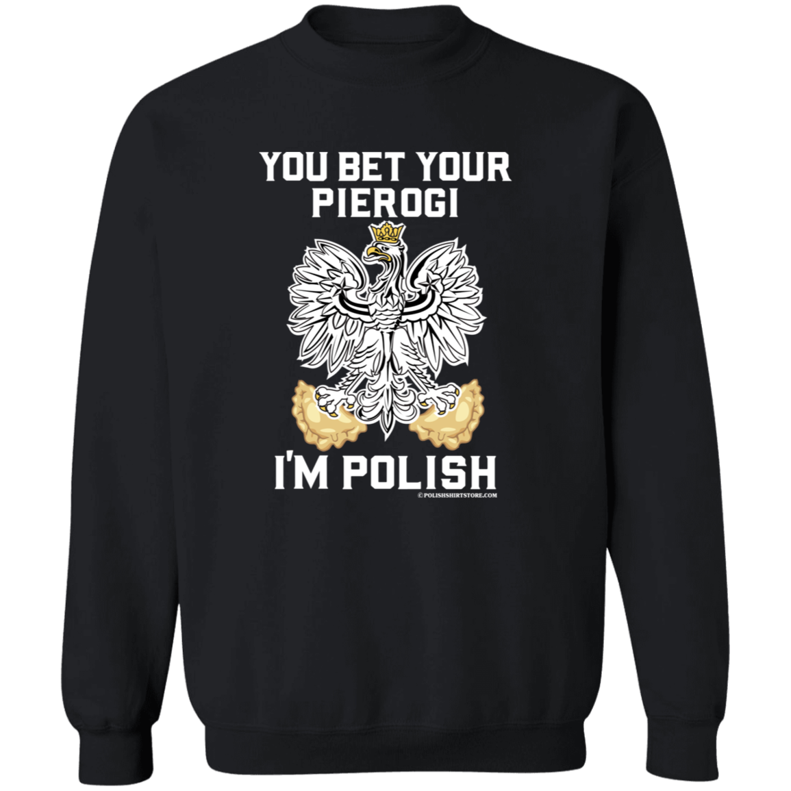 You Bet Your Pierogi I'm Polish Apparel CustomCat G180 Crewneck Pullover Sweatshirt Black S