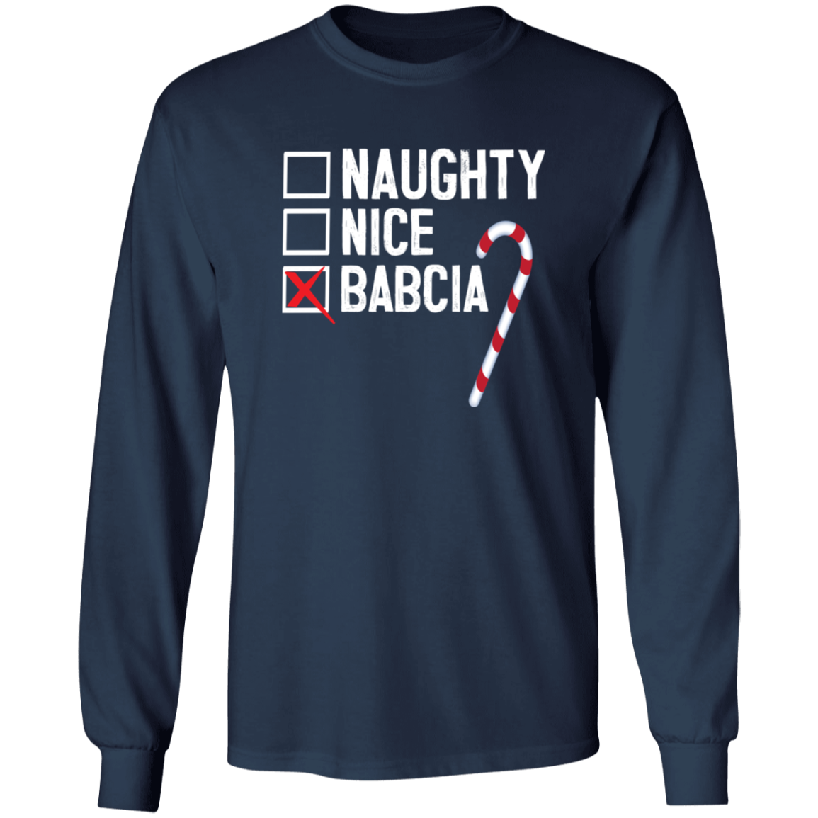 Babcia Naughty Or Nice List Apparel CustomCat G540 LS T-Shirt Navy S