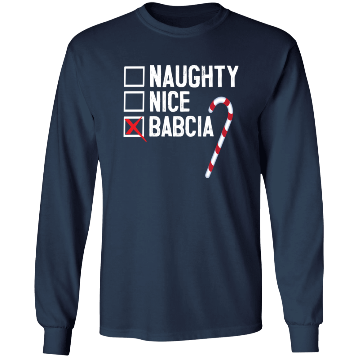Babcia Naughty Or Nice List Apparel CustomCat G240 LS Ultra Cotton T-Shirt Navy S