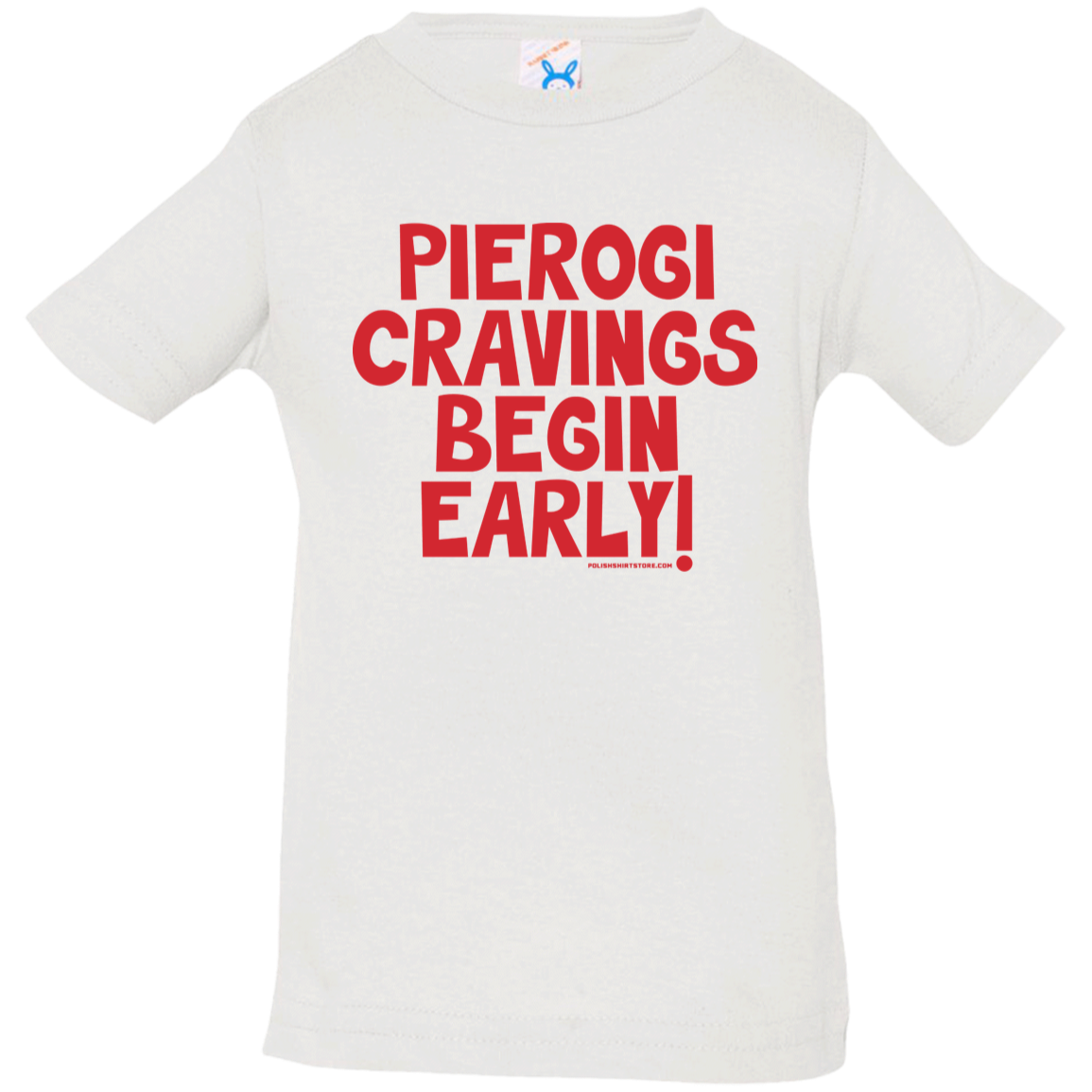 Pierogi Cravings Begin Early Infant &amp; Toddler T-Shirt Apparel CustomCat Infant  T-Shirt White 6 Months