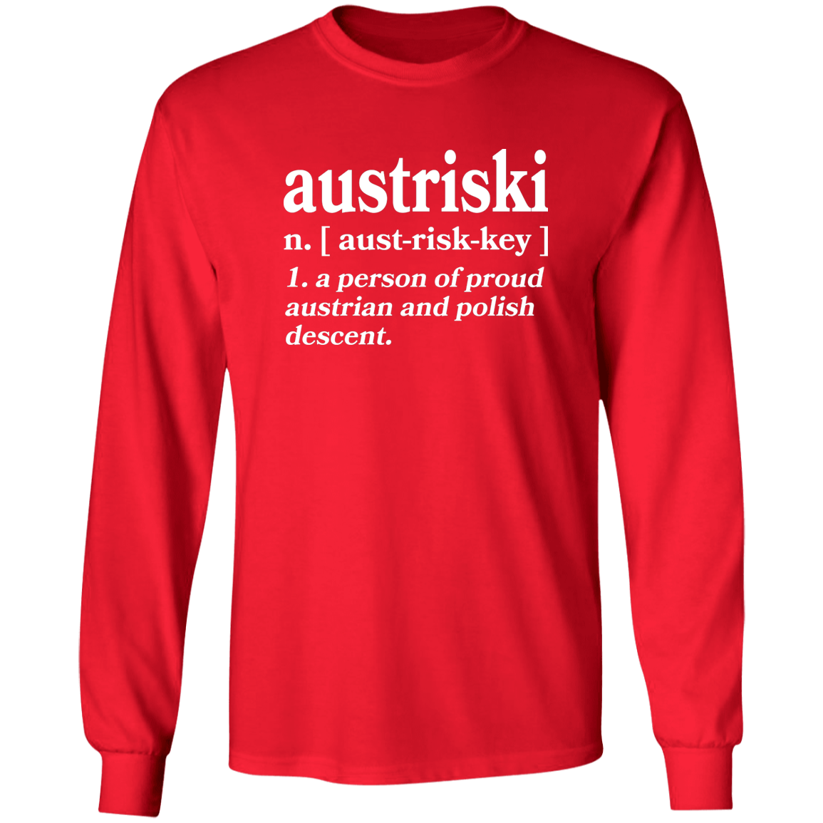 Austriski A Person Of Austrian Polish Descent Apparel CustomCat G540 LS T-Shirt Red S