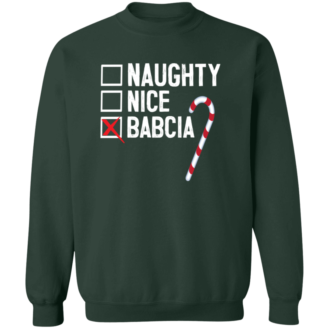 Babcia Naughty Or Nice List Apparel CustomCat G180 Crewneck Pullover Sweatshirt Forest Green S