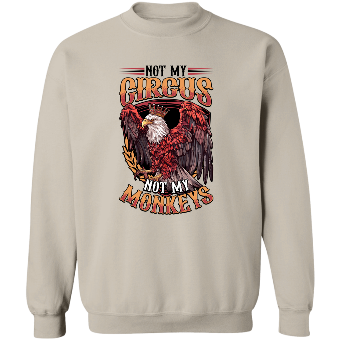 Not My Circus Not My Monkeys - Light Colors Apparel CustomCat G180 Crewneck Pullover Sweatshirt Sand S