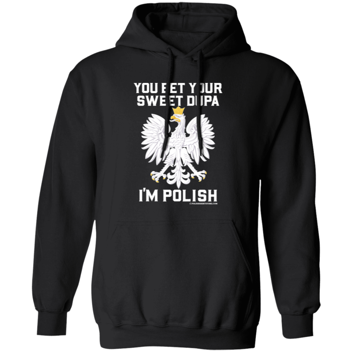 You Bet Your Sweet Dupa I'm Polish - New Apparel CustomCat G185 Pullover Hoodie Black S