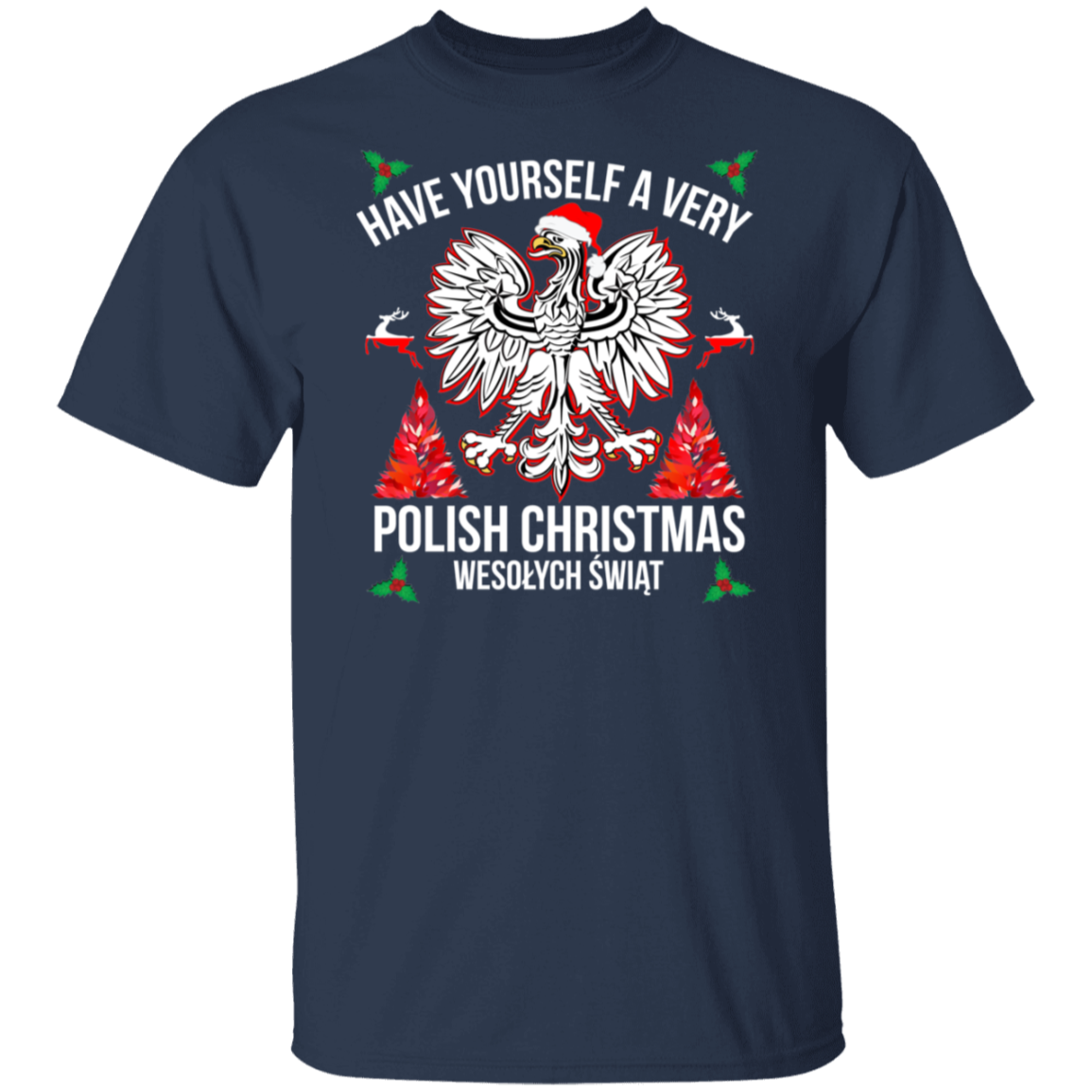 Have Yourself A Very Polish Christmas Apparel CustomCat G500 5.3 oz. T-Shirt Navy S