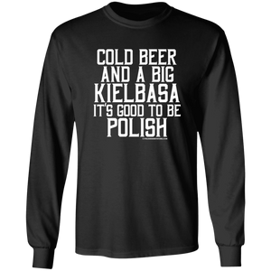 Cold Beer And A Big Kielbasa It's Good To Be Polish - G240 LS Ultra Cotton T-Shirt / Black / S - Polish Shirt Store