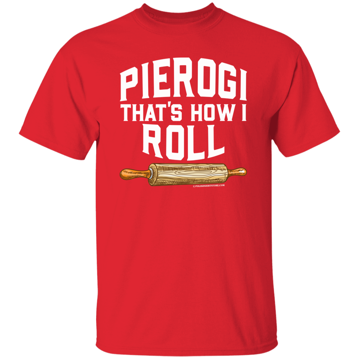 Pierogi Thats How I Roll Apparel CustomCat G500 5.3 oz. T-Shirt Red S