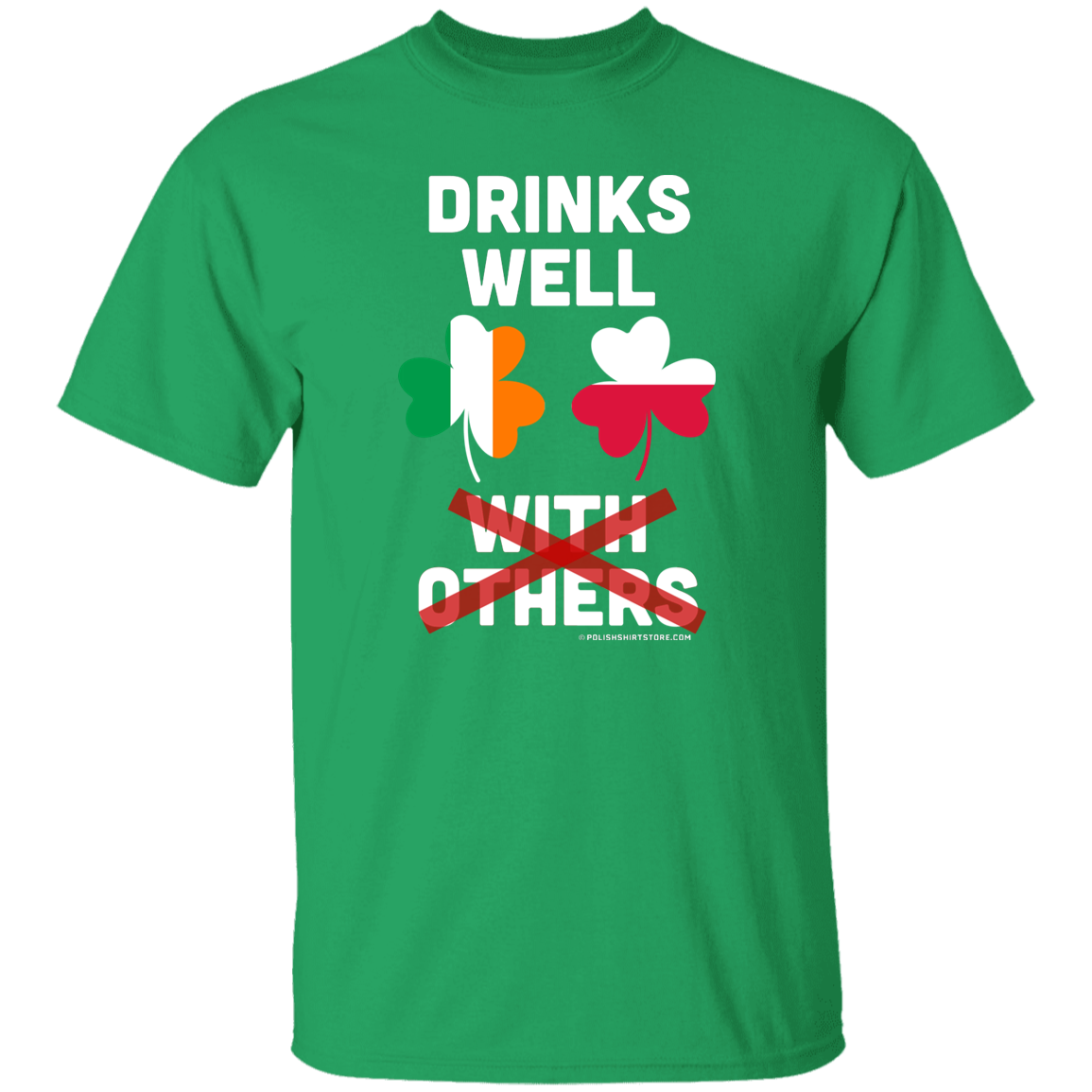 Drinks Well Not With Others Apparel CustomCat G500 5.3 oz. T-Shirt Irish Green S