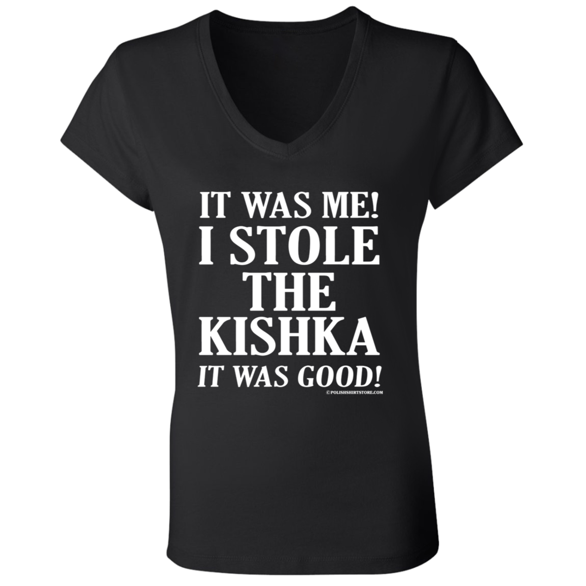 It Was Me I Stole The Kishka It Was Good Apparel CustomCat B6005 Ladies' Jersey V-Neck T-Shirt Black S