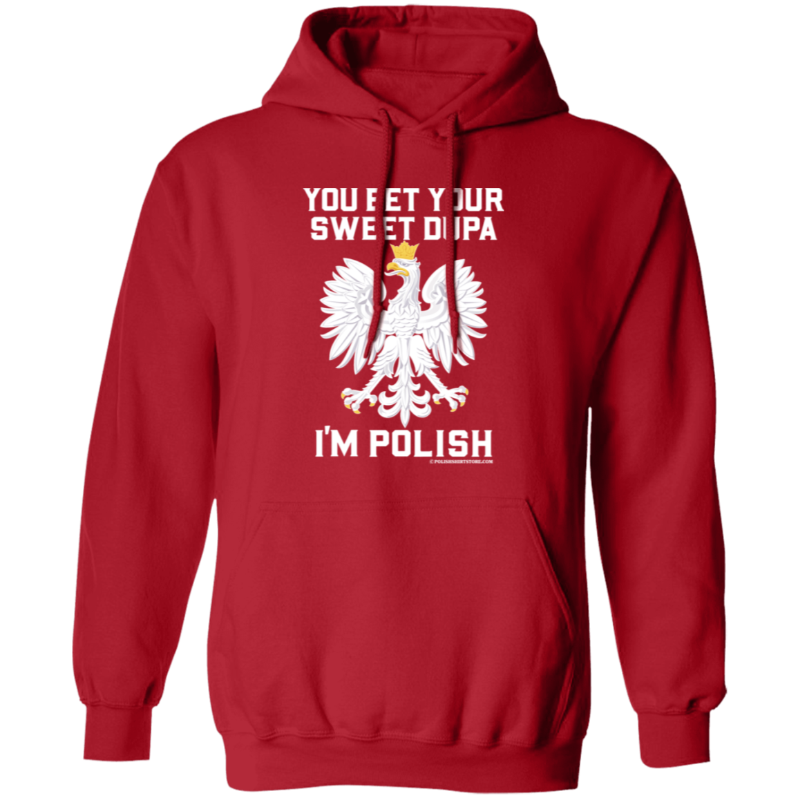 You Bet Your Sweet Dupa I'm Polish - New Apparel CustomCat G185 Pullover Hoodie Red S