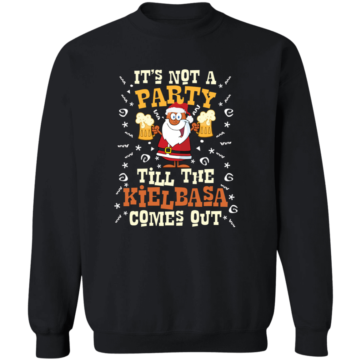 Its Not A Party Till The Kielbasa Comes Out - Christmas Version Apparel CustomCat G180 Crewneck Pullover Sweatshirt Black S