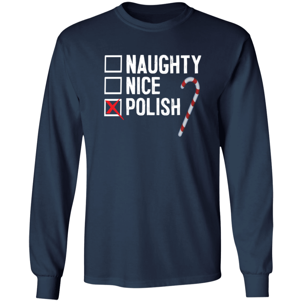 Polish Naughty Or Nice List Apparel CustomCat G240 LS Ultra Cotton T-Shirt Navy S