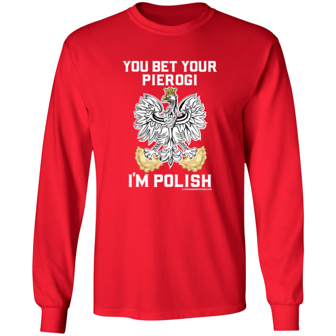 You Bet Your Pierogi I'm Polish Apparel CustomCat G540 LS T-Shirt Red S