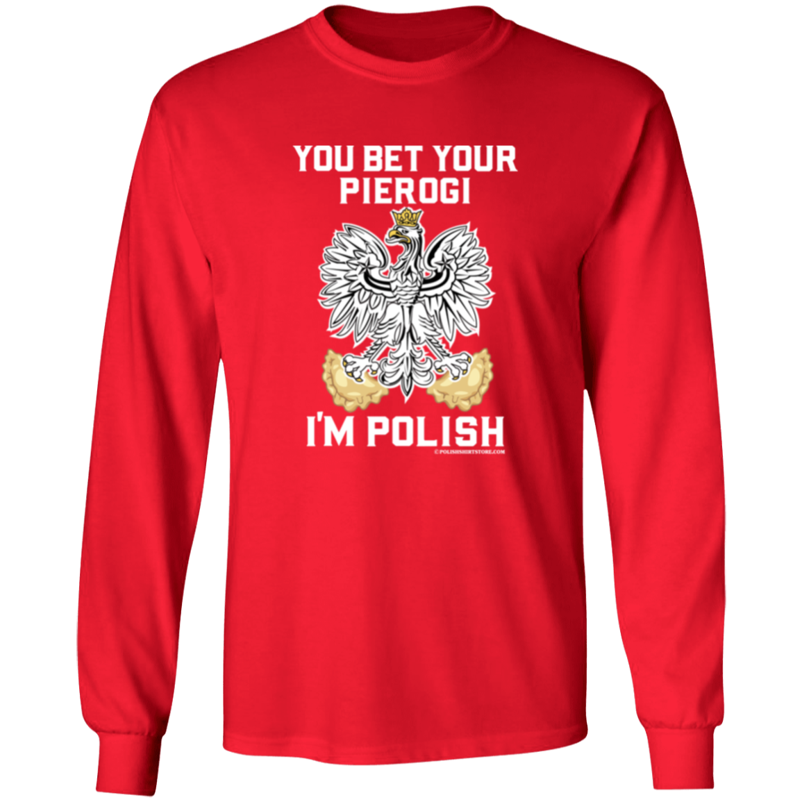 You Bet Your Pierogi I'm Polish Apparel CustomCat G240 LS Ultra Cotton T-Shirt Red S