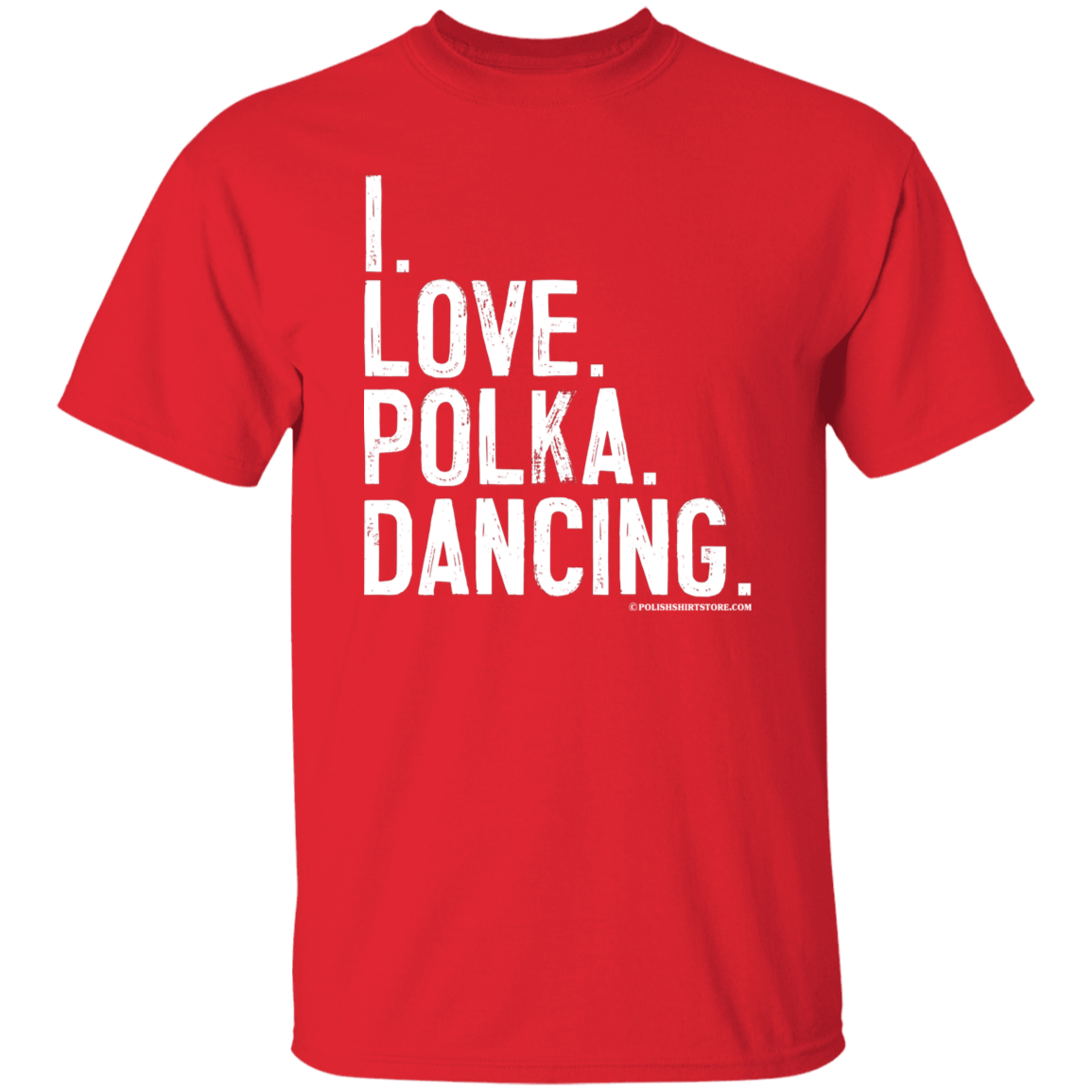I Love Polka Dancing Apparel CustomCat G500 5.3 oz. T-Shirt Red S