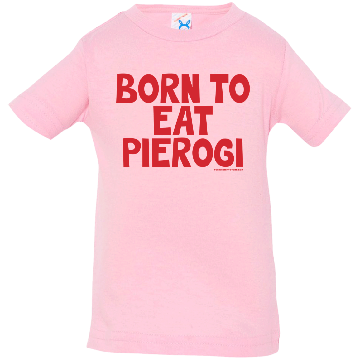 Born To Eat Pierogi Infant &amp; Toddler T-Shirt Apparel CustomCat Infant  T-Shirt Pink 6 Months