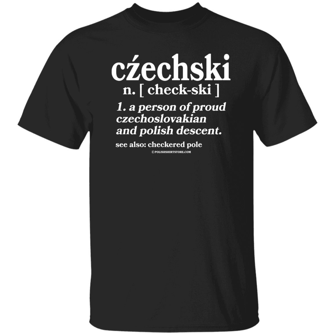 Checkski A Person Of Czechoslovakian Polish Descent Apparel CustomCat G500 5.3 oz. T-Shirt Black S