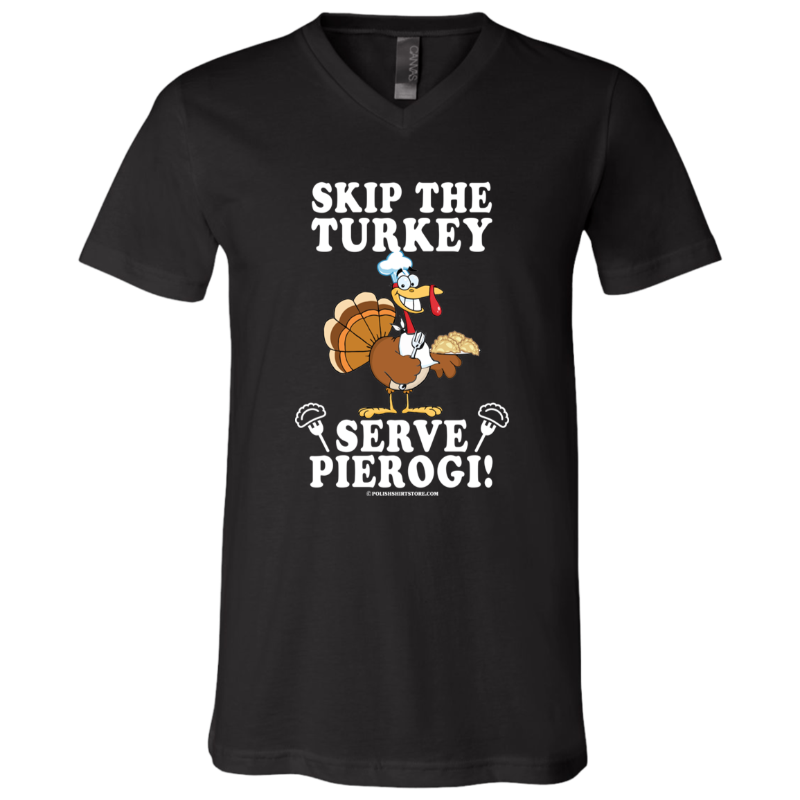Skip The Turkey Serve Pierogi Apparel CustomCat 3005 Unisex Jersey SS V-Neck T-Shirt Black X-Small