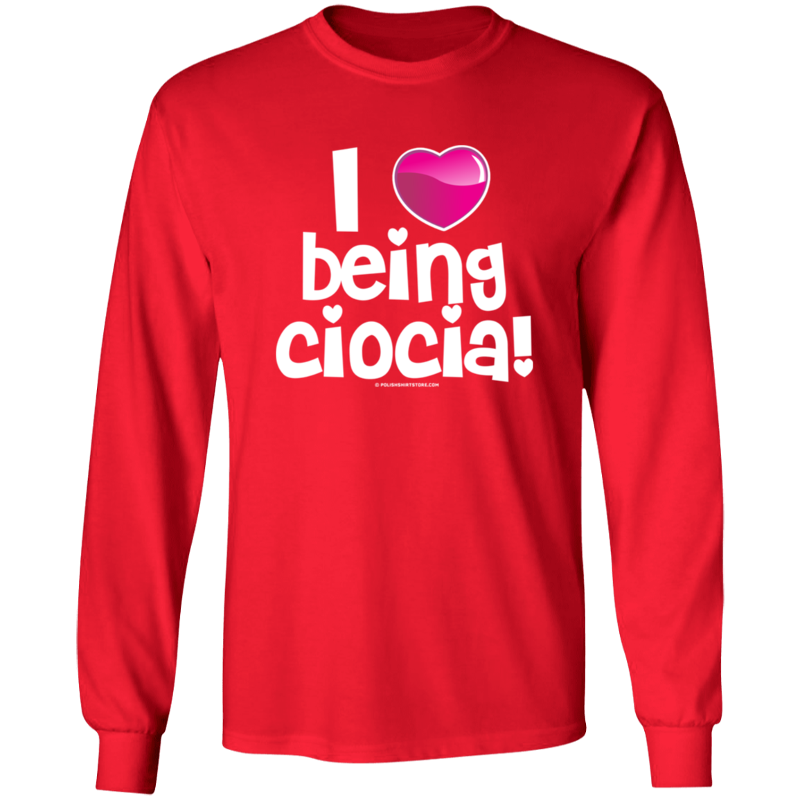 I Love Being Ciocia Apparel CustomCat G540 LS T-Shirt Red S