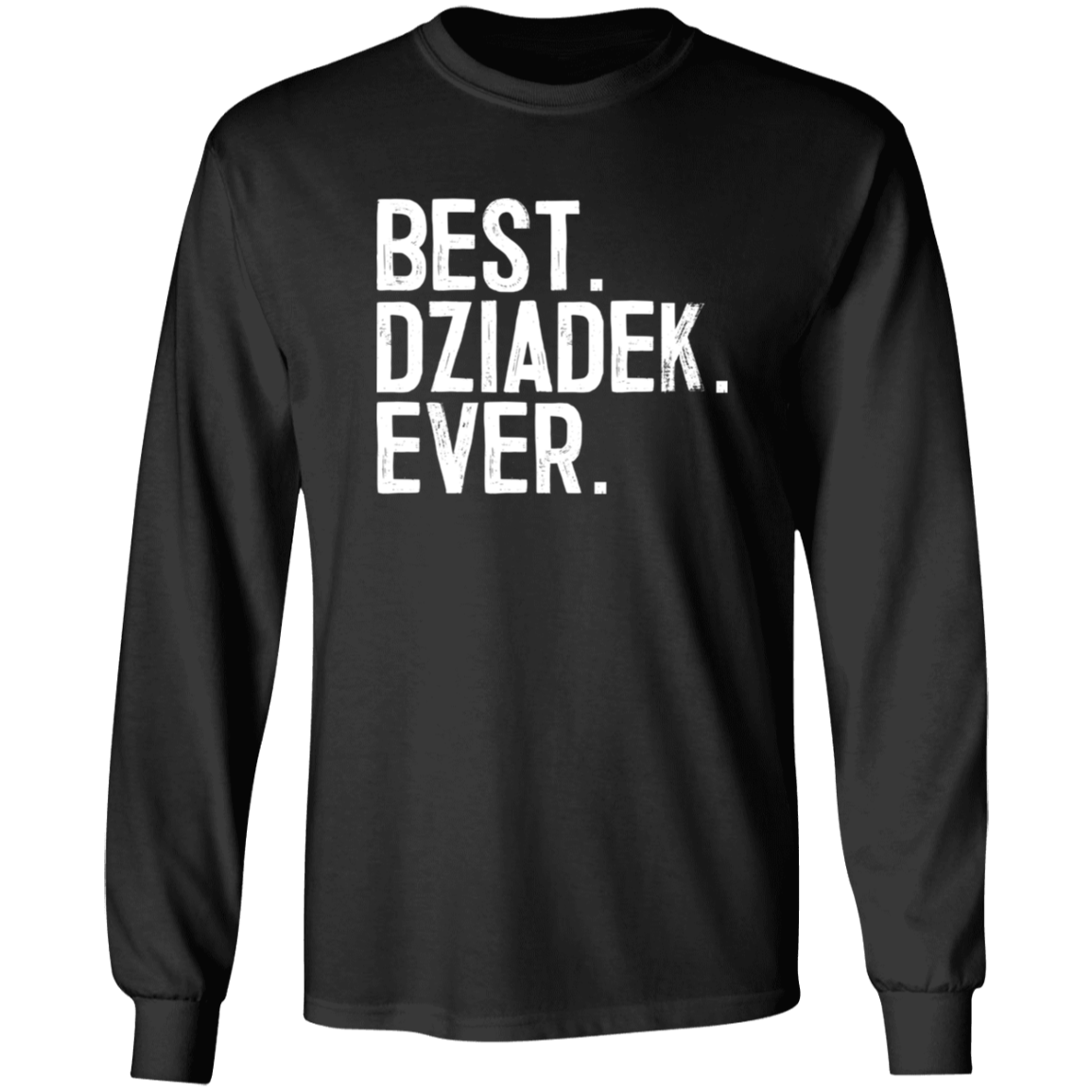 Best Dziadek Ever Apparel CustomCat G540 LS T-Shirt Black S