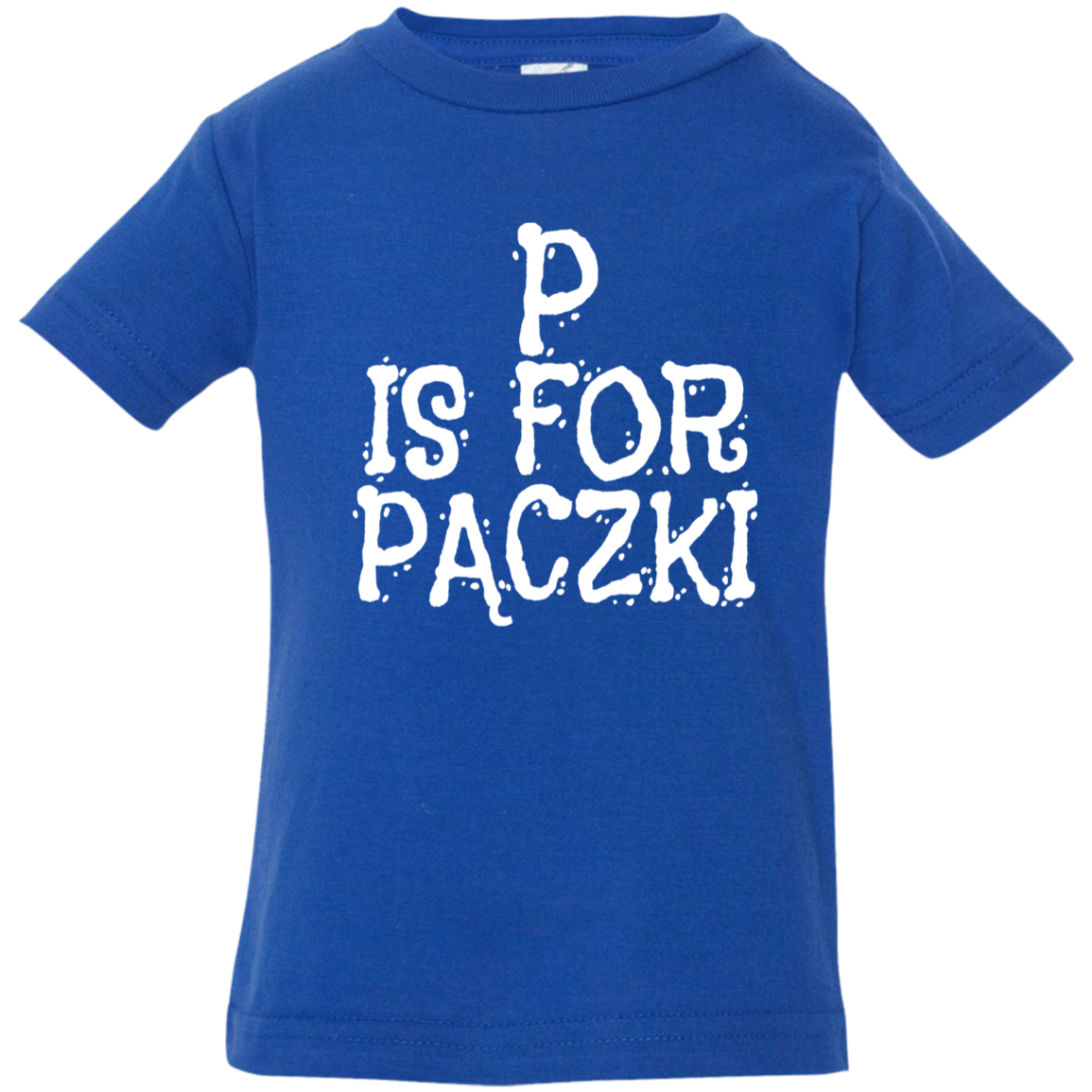P Is For Paczki Infant &amp; Toddler T-Shirt Apparel CustomCat Infant  T-Shirt Royal 6 Months