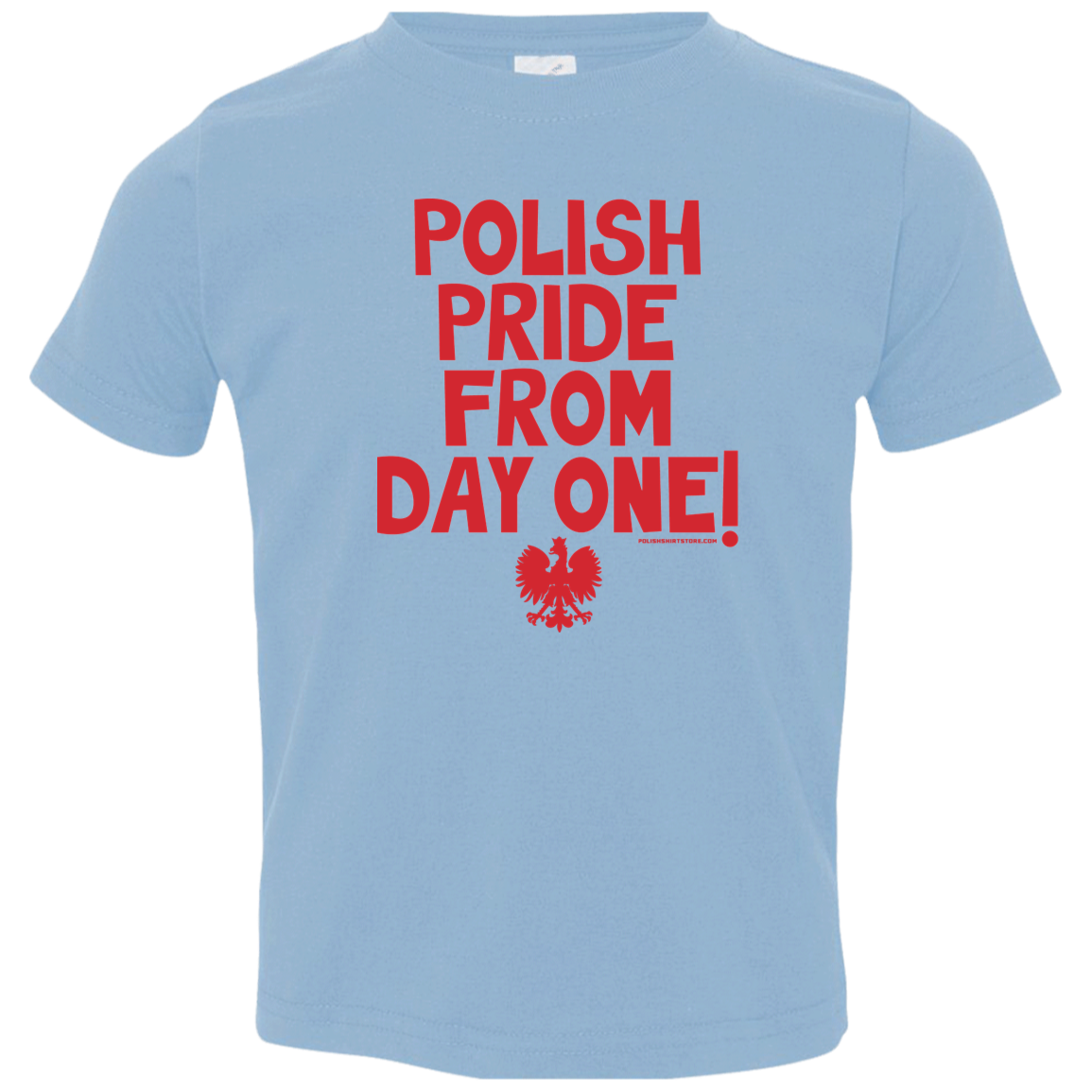 Polish Pride From Day One Infant &amp; Toddler T-Shirt Apparel CustomCat Toddler T-Shirt Light Blue 2T