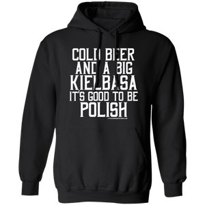 Cold Beer And A Big Kielbasa It's Good To Be Polish - G185 Pullover Hoodie / Black / S - Polish Shirt Store