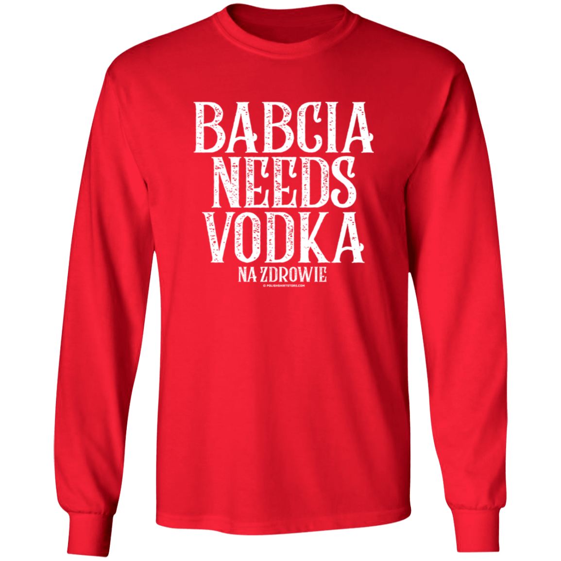 Babcia Needs Vodka Apparel CustomCat G540 LS T-Shirt Red S