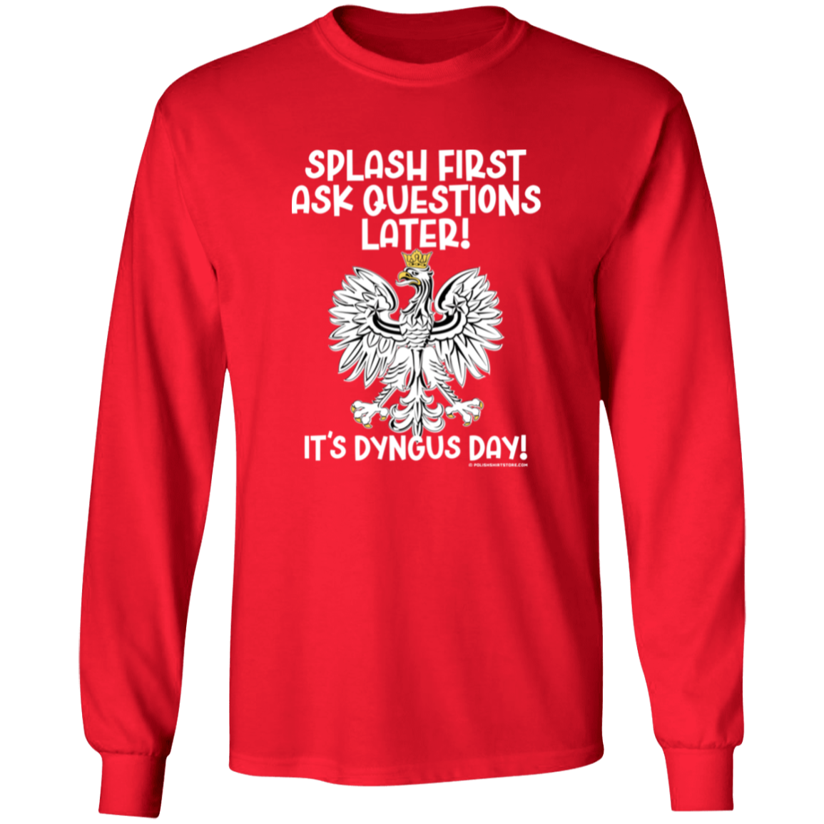 Dyngus Day Splash FIrst Ask Questions Later Apparel CustomCat G240 LS Ultra Cotton T-Shirt Red S