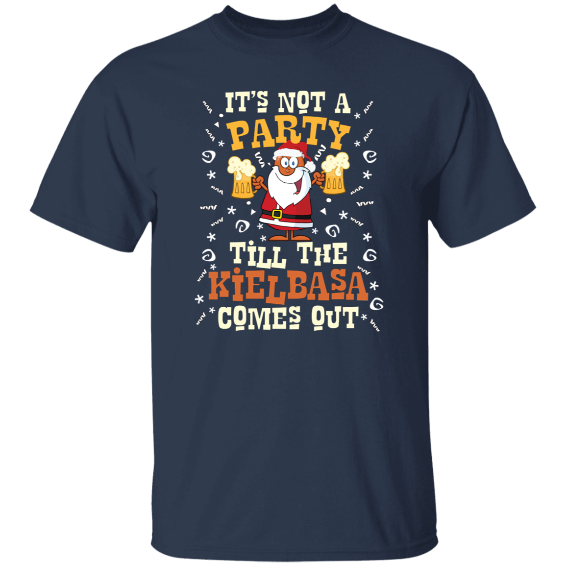 Its Not A Party Till The Kielbasa Comes Out - Christmas Version Apparel CustomCat G500 5.3 oz. T-Shirt Navy S