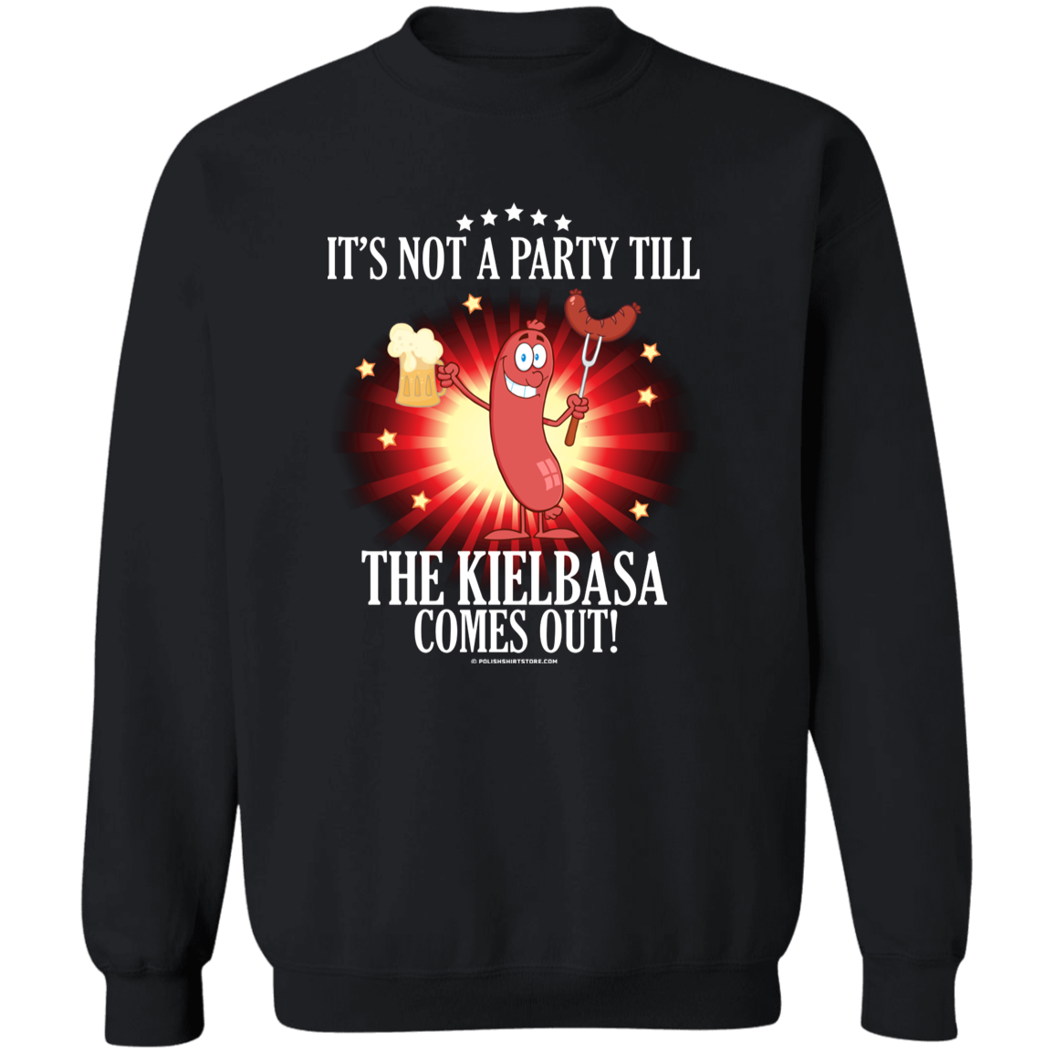 Its Not A Party Till The Kielbasa Comes Out -Original Apparel CustomCat G180 Crewneck Pullover Sweatshirt Black S
