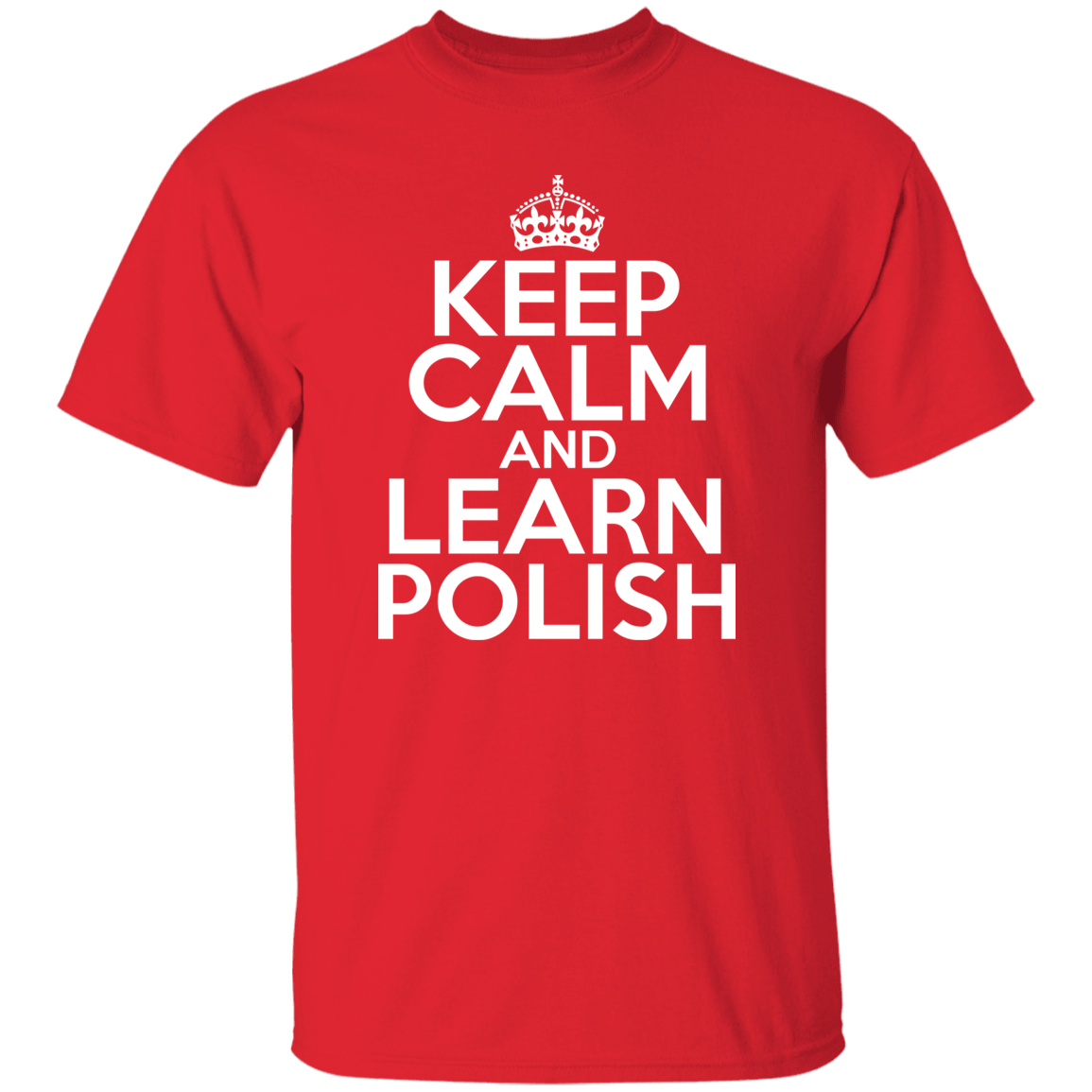Keep Calm And Learn Polish Apparel CustomCat G500 5.3 oz. T-Shirt Red S