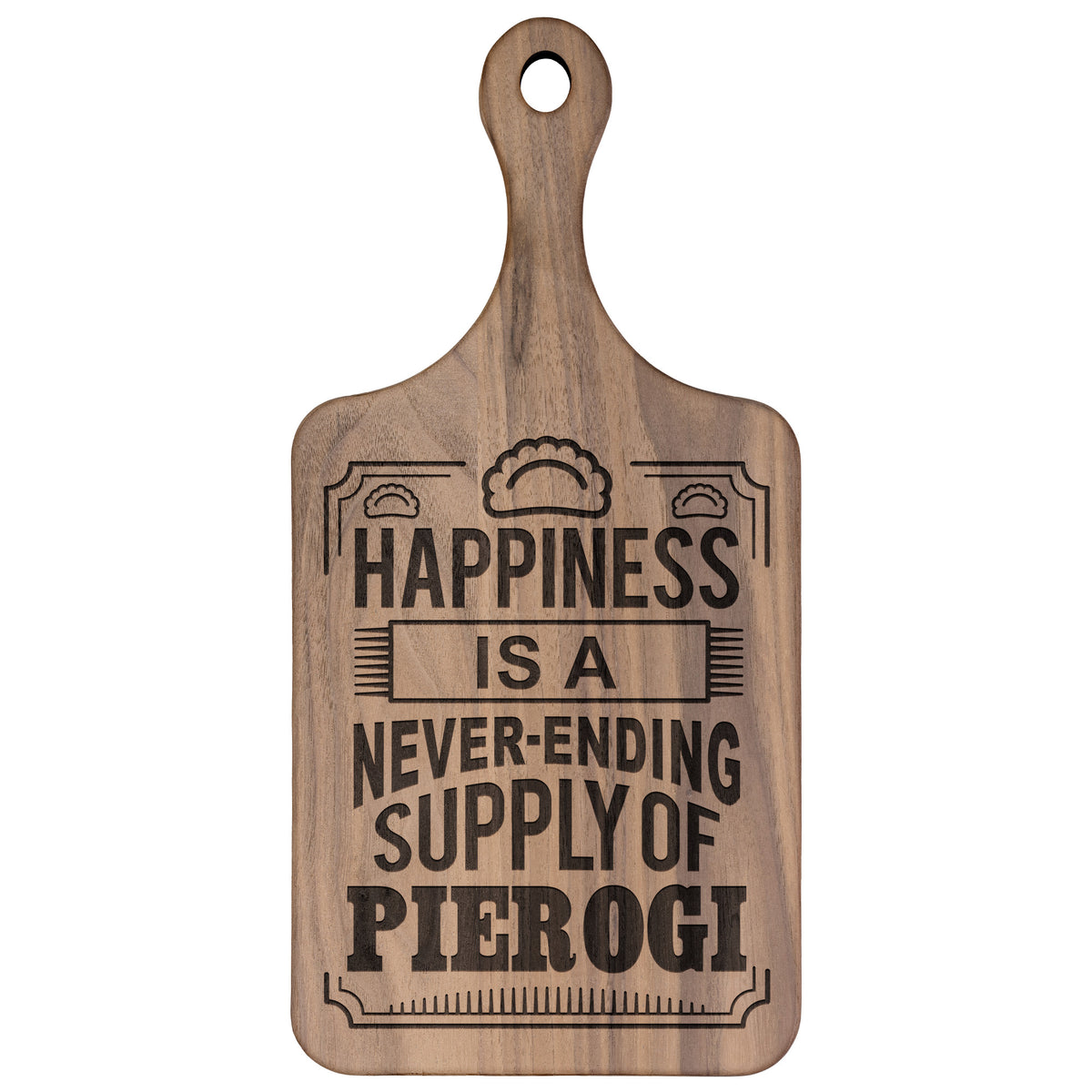 Happiness Is A Never Ending Supply Of Pierogi Hardwood Paddle Cutting Board Kitchenware teelaunch   