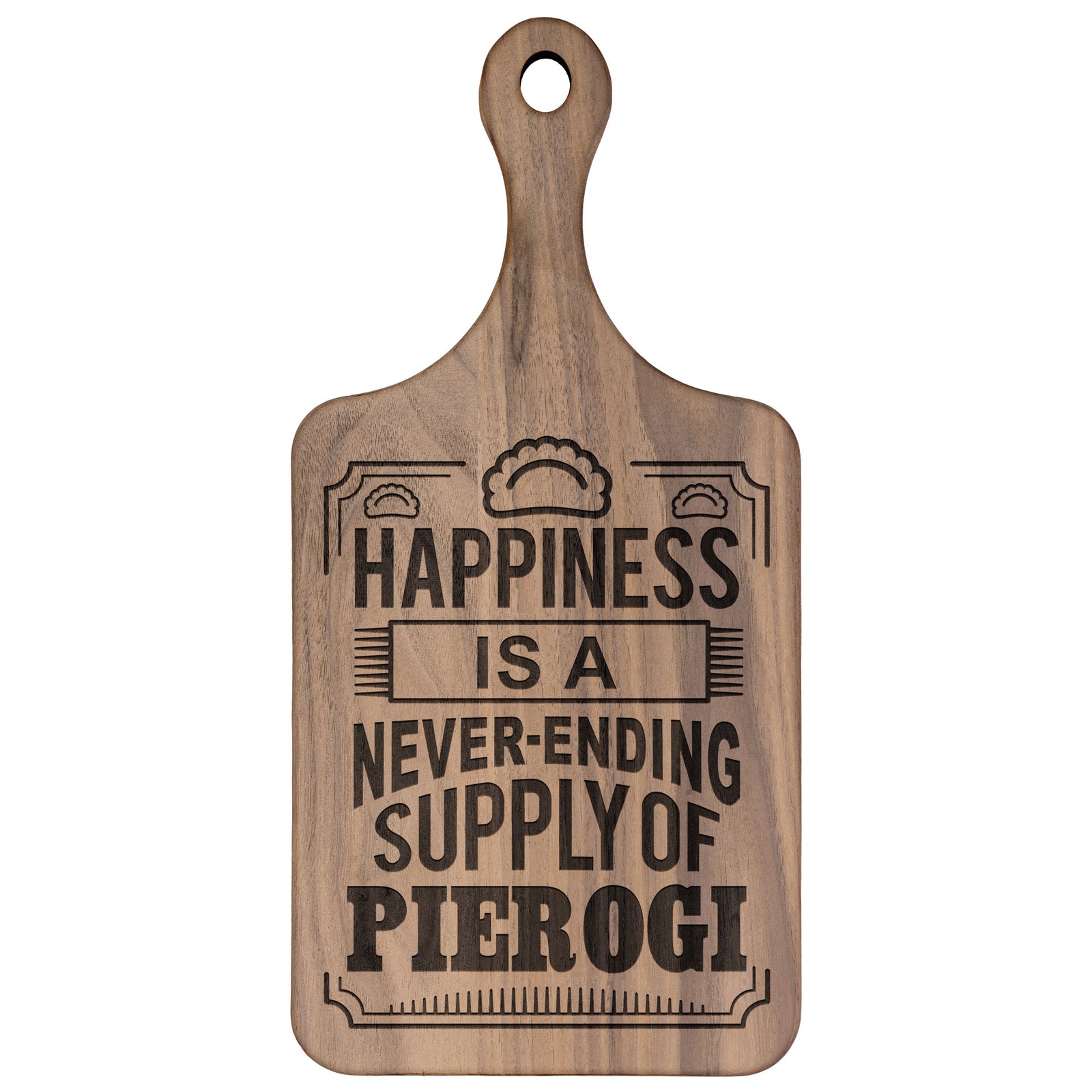 Happiness Is A Never Ending Supply Of Pierogi Hardwood Paddle Cutting Board Kitchenware teelaunch   