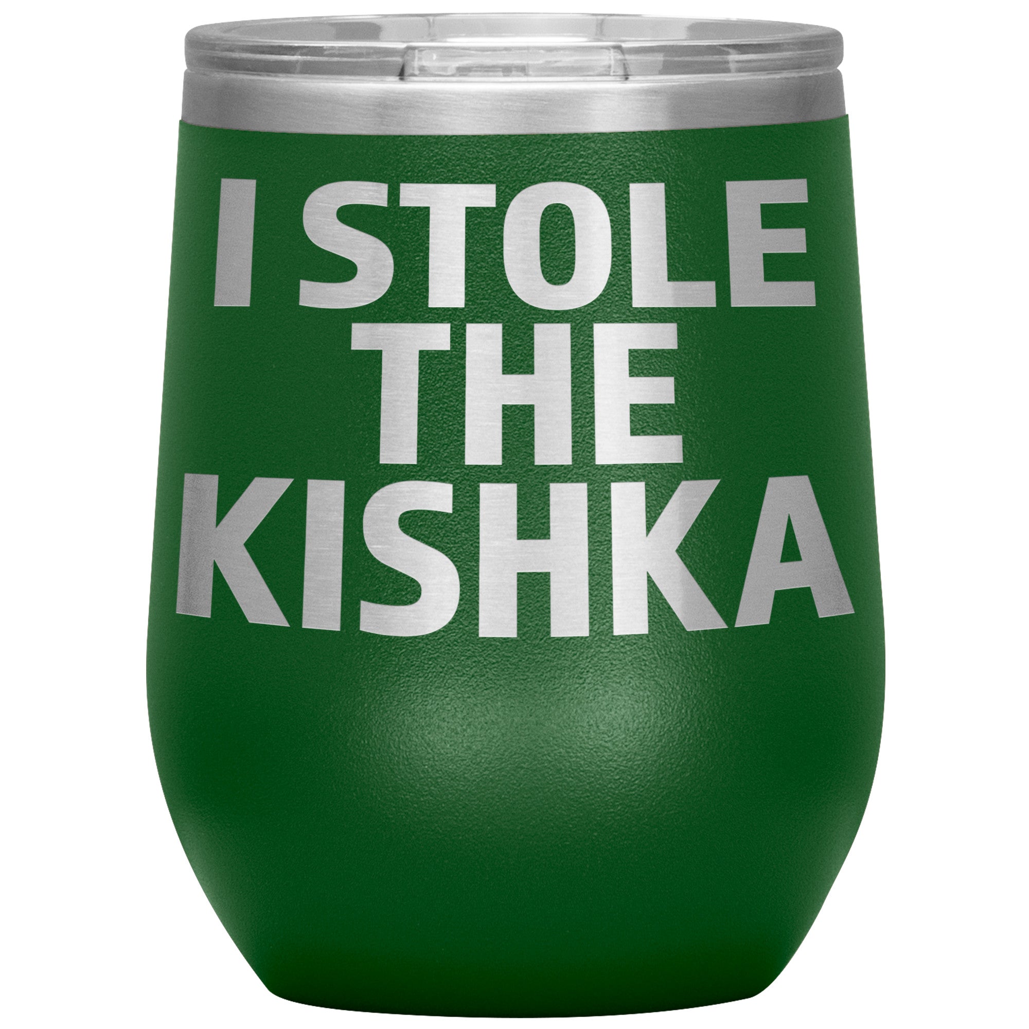 I Stole The Kishka Insulated Wine Tumbler Tumblers teelaunch Green  