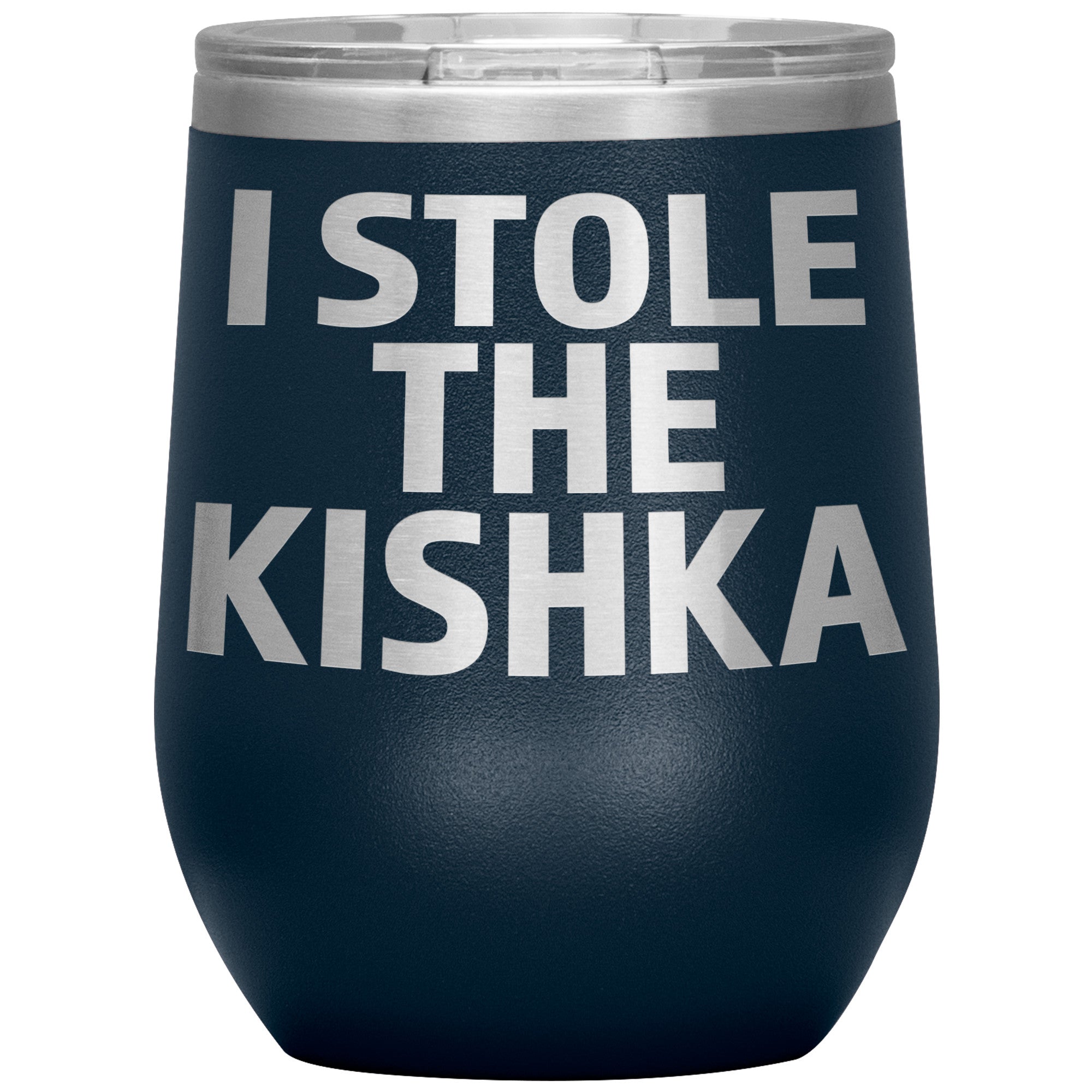 I Stole The Kishka Insulated Wine Tumbler Tumblers teelaunch Navy  