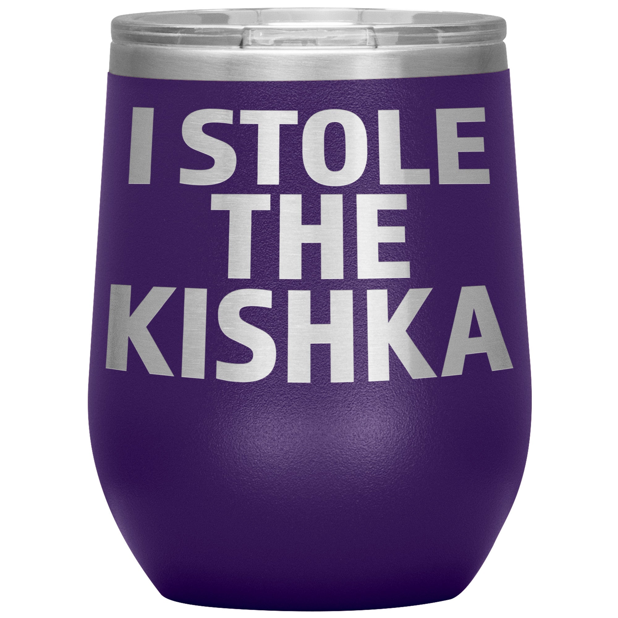 I Stole The Kishka Insulated Wine Tumbler Tumblers teelaunch Purple  