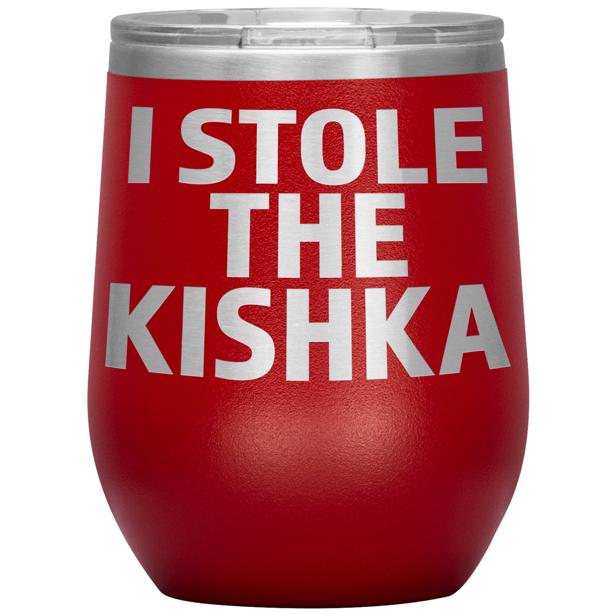 I Stole The Kishka Insulated Wine Tumbler Tumblers teelaunch Red  