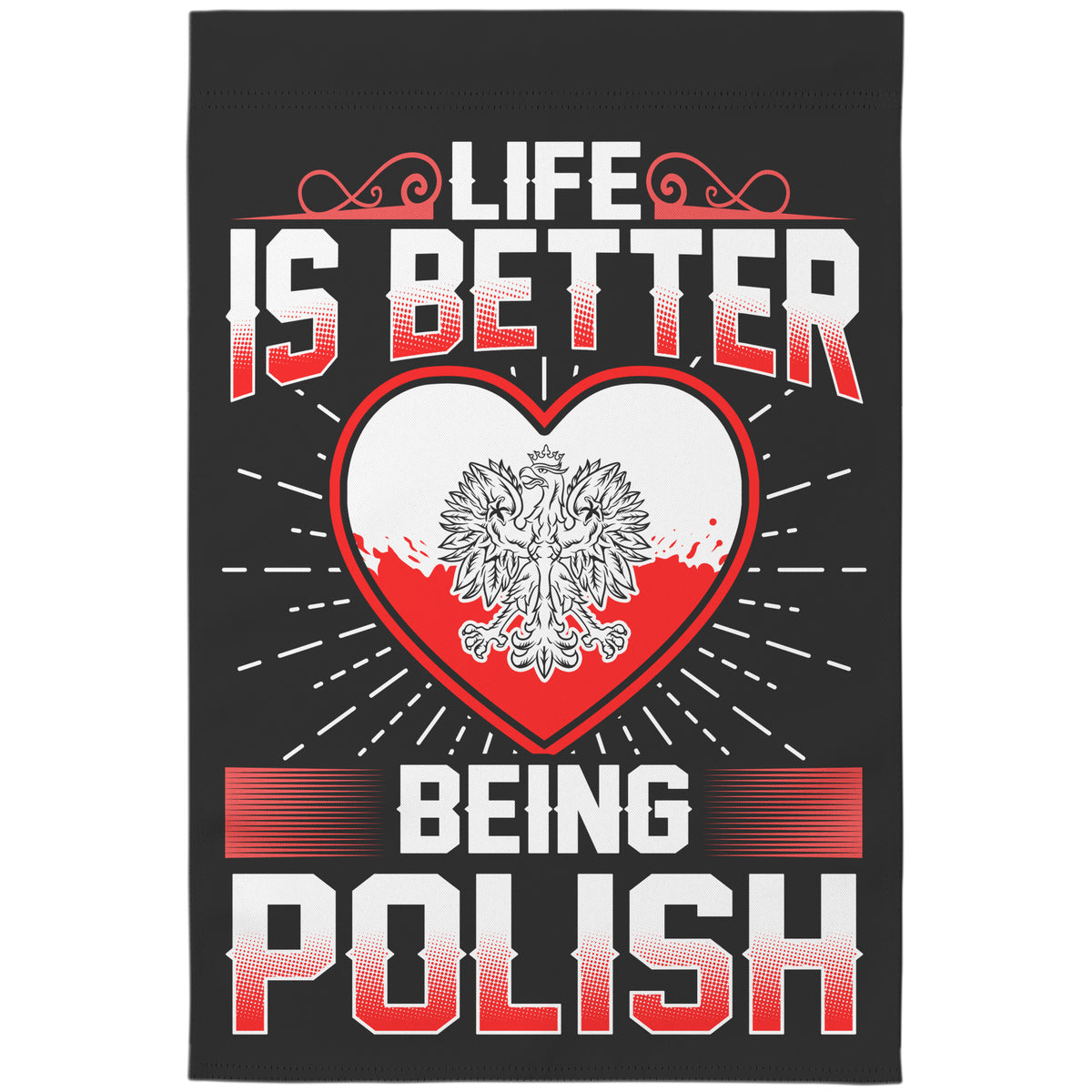 Life is Better Being Polish Garden Flag(Flag Only)
