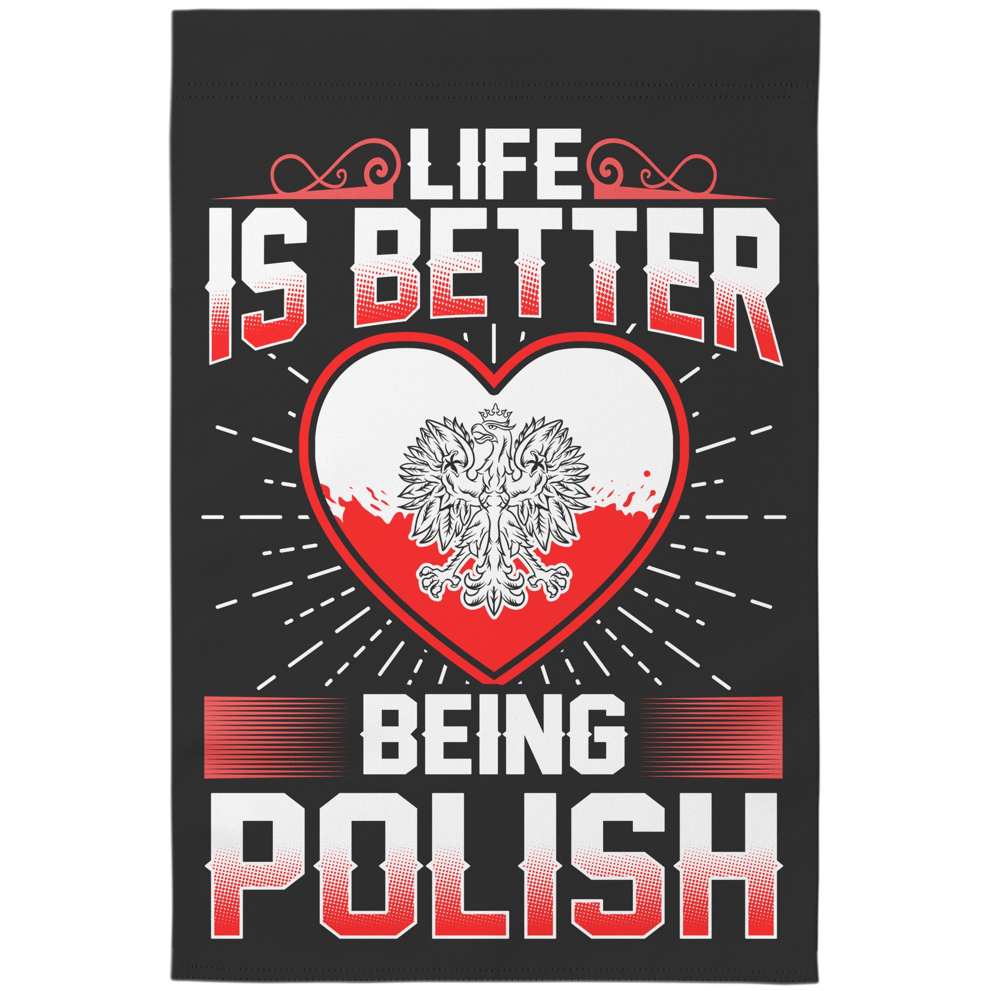 Life is Better Being Polish Garden Flag(Flag Only)