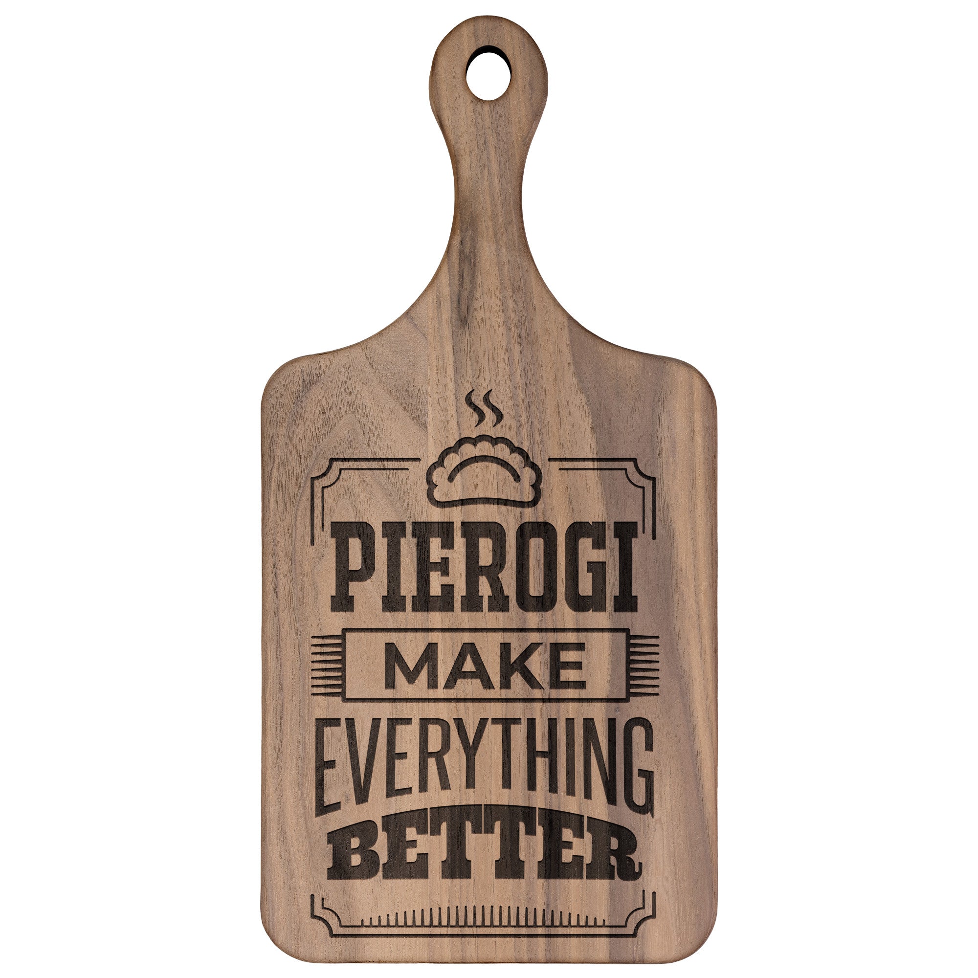 Pierogi Make Everything Better Hardwood Paddle Cutting Board Kitchenware teelaunch Large Walnut 