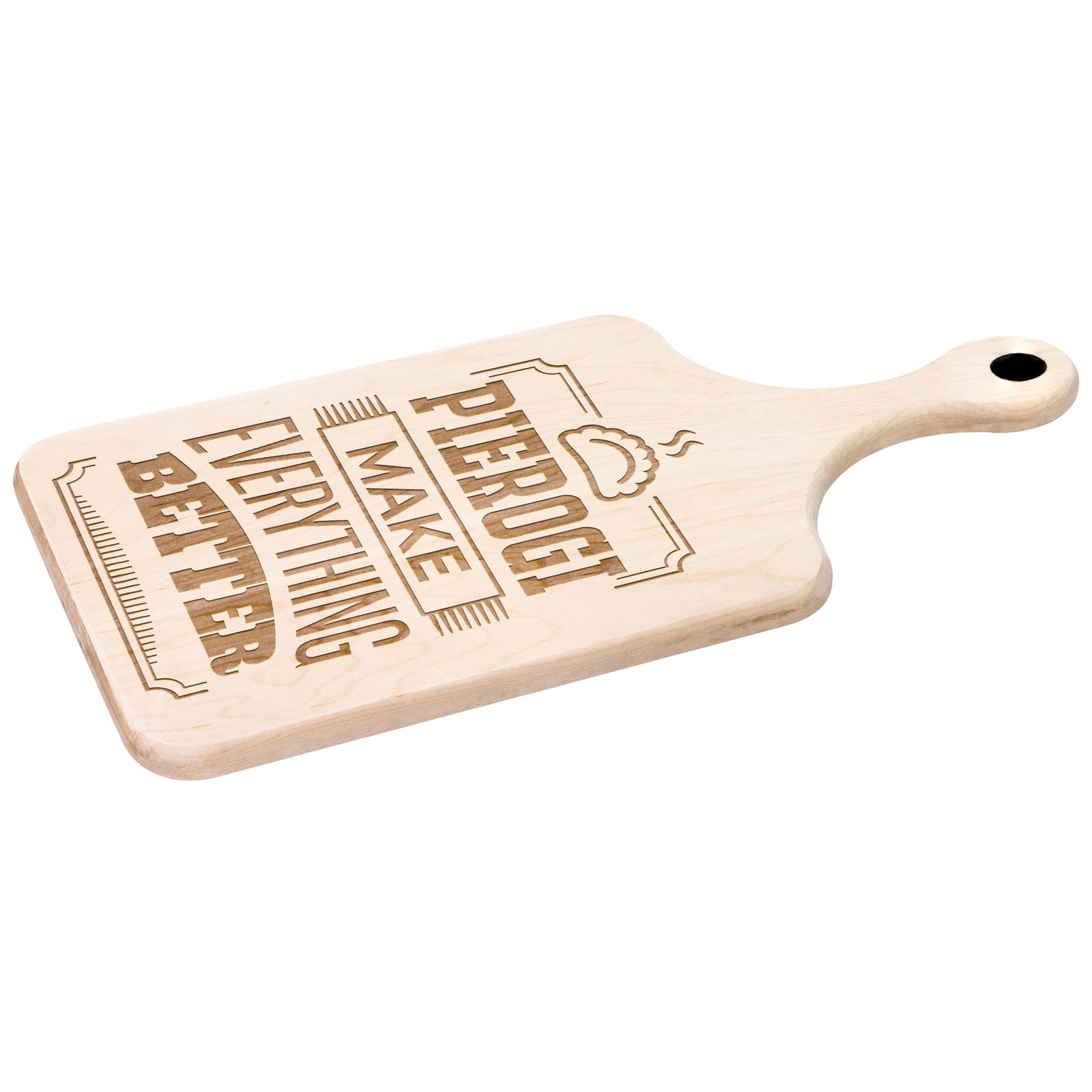 Pierogi Make Everything Better Hardwood Paddle Cutting Board Kitchenware teelaunch   