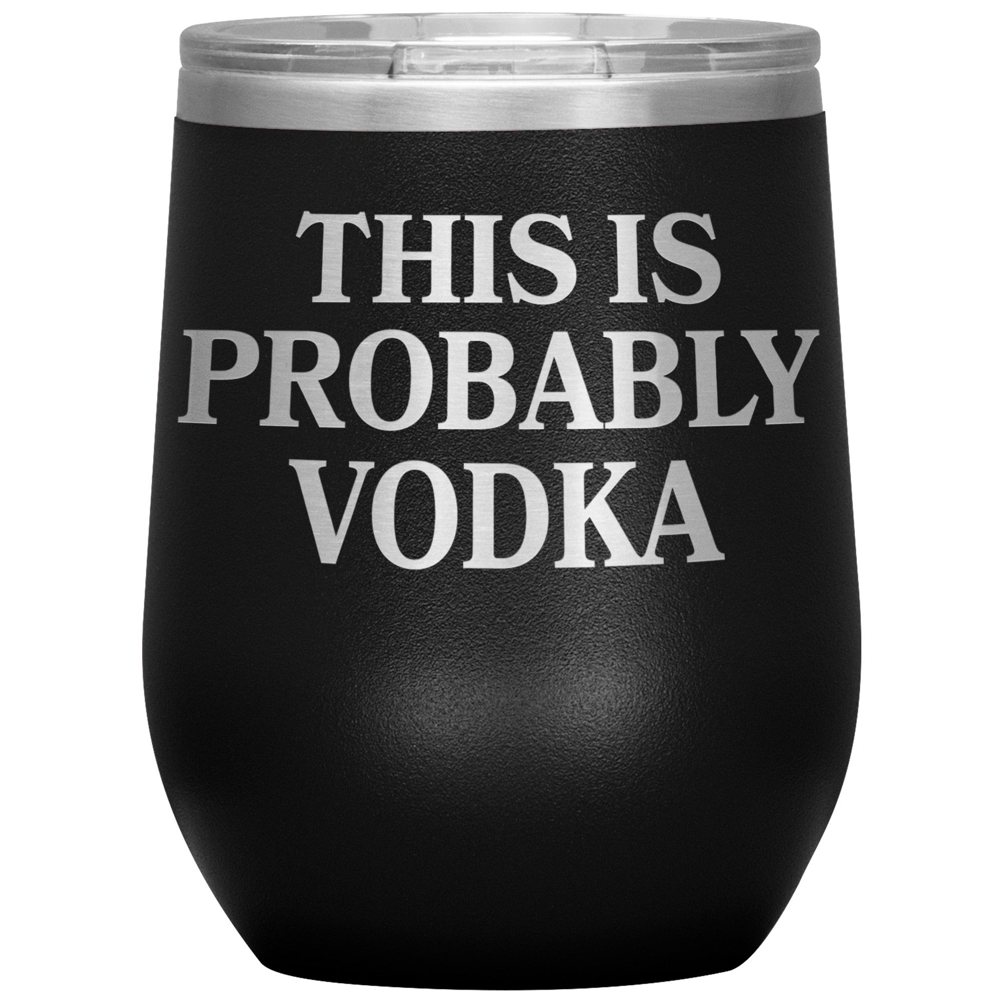This Is Probably Vodka Insulated Wine Tumbler Tumblers teelaunch Black  