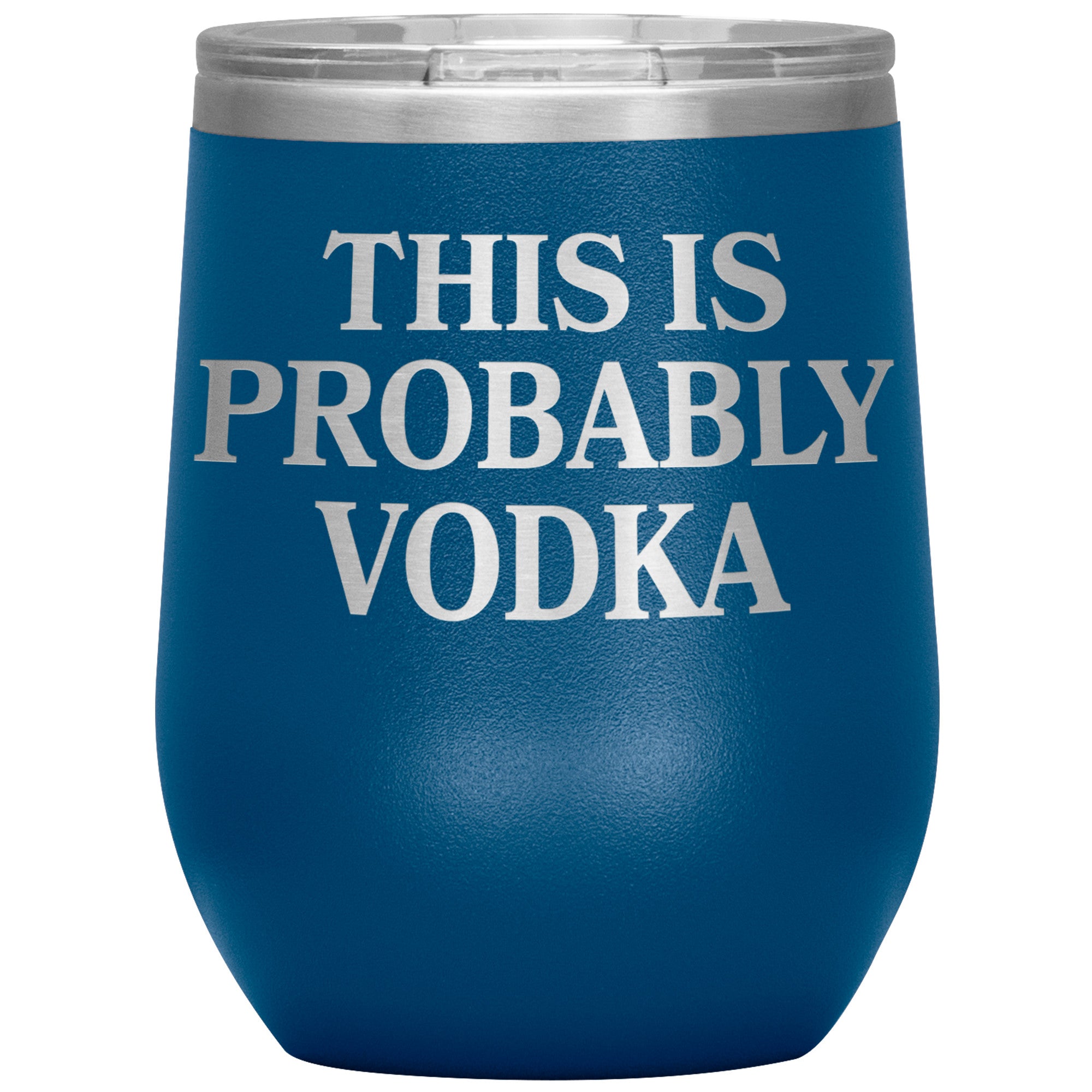 This Is Probably Vodka Insulated Wine Tumbler Tumblers teelaunch Blue  