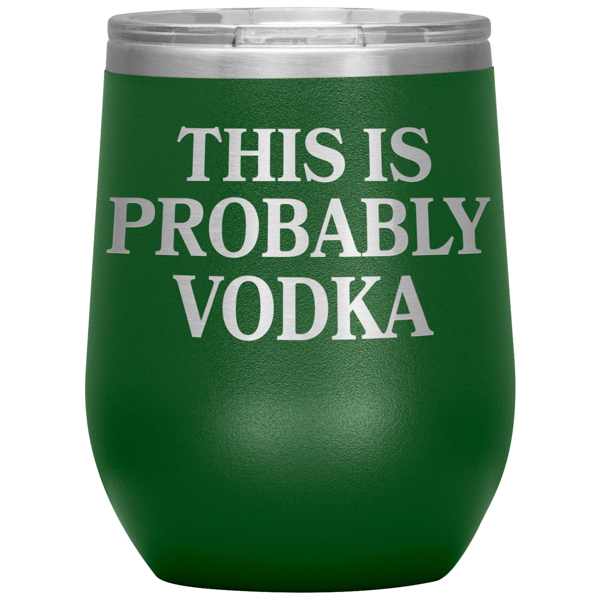 This Is Probably Vodka Insulated Wine Tumbler Tumblers teelaunch Green  