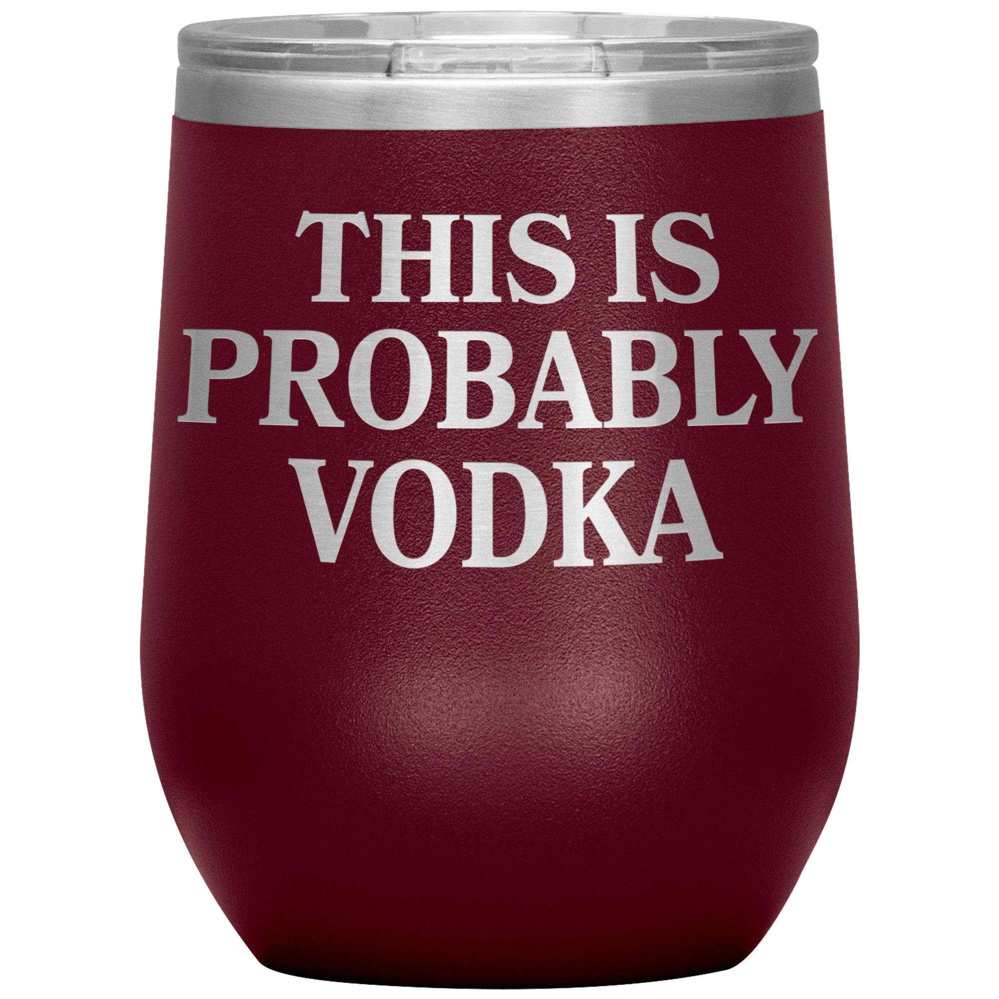 This Is Probably Vodka Insulated Wine Tumbler Tumblers teelaunch Maroon  