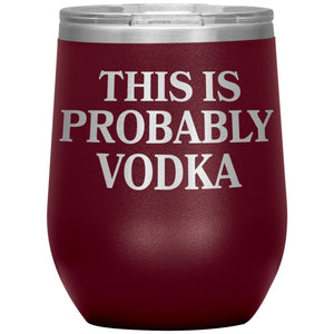 This Is Probably Vodka Insulated Wine Tumbler - Maroon - Polish Shirt Store