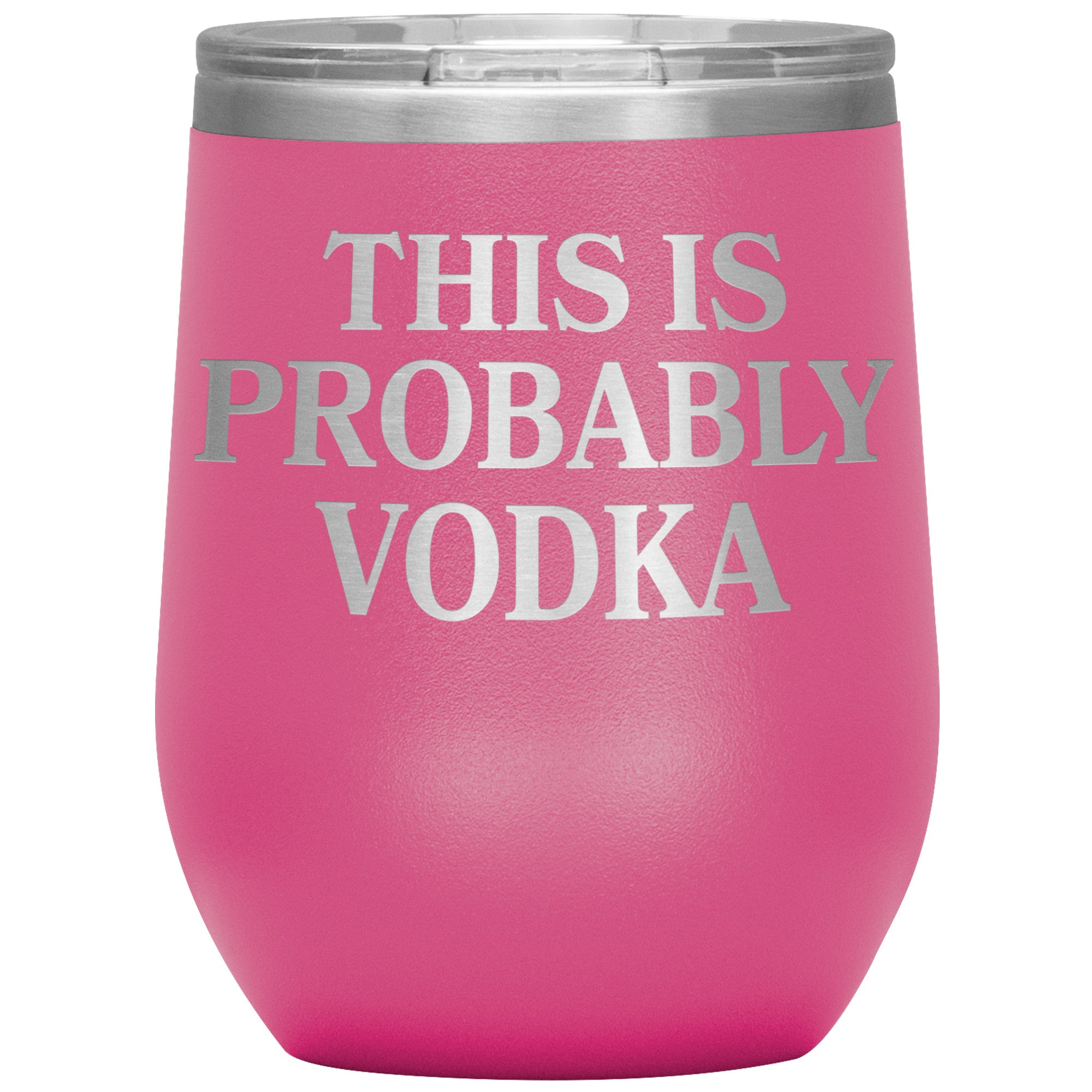 This Is Probably Vodka Insulated Wine Tumbler Tumblers teelaunch Pink  