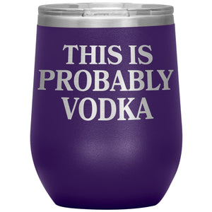 This Is Probably Vodka Insulated Wine Tumbler - Purple - Polish Shirt Store